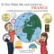 If you were me and lived in... France