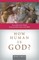How Human is God?