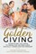 Golden Giving - Everything You Need to Know for an Enriched, Socially Conscious Retirement
