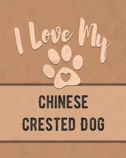 I Love My Chinese Crested Dog