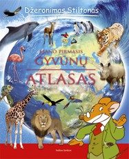 Džeronimas Stiltonas: Mano pirmasis gyvūnų atlasas