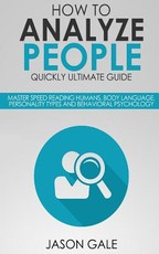 How To Analyze People Quickly Ultimate Guide