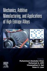 Mechanics, Additive Manufacturing, and Applications of High-Entropy Alloys
