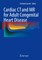 Cardiac CT and MR for Adult Congenital Heart Disease