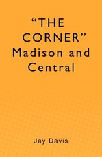 "THE CORNER" Madison and Central