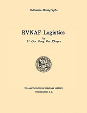 RVNAF Logistics (U.S. Army Center for Military History Indochina Monograph series)
