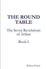 The Round Table, Book I of The Seven Revelations of Arthur