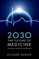 2030: The Future of Medicine