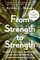 From Strength to Strength