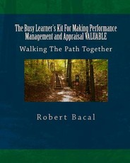 The Busy Learner's Kit For Making Performance Management and Appraisal VALUABLE