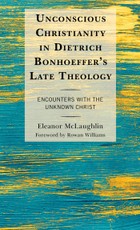 Unconscious Christianity in Dietrich Bonhoeffer's Late Theology