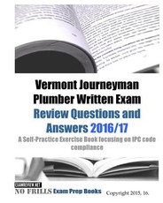 Vermont Journeyman Plumber Written Exam Review Questions and Answers 2016/17
