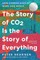 The Story of CO2 Is the Story of Everything