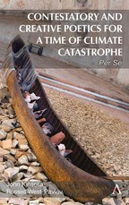 Contestatory and Creative Poetics for a Time of Climate Catastrophe
