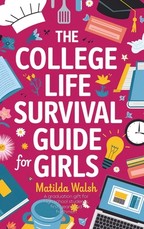 The College Life Survival Guide for Girls A Graduation Gift for High School Students, First Years and Freshmen