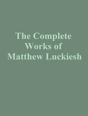 The Complete Works of Matthew Luckiesh