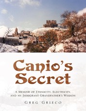 Canio's Secret: A Memoir of Ethnicity, Electricity, and My Immigrant Grandfather's Wisdom