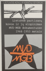 Lietuvos partizanų kovos ir jų slopinimas MVD-MGB dokumentuose 1944–1953 metais