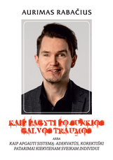 Kaip pagyti po sunkios galvos traumos, arba Kaip apgauti sistemą: adekvatūs, korektiški patarimai kiekvienam sveikam individui