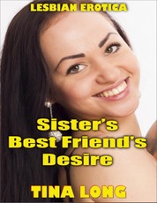 Sister's Best Friend's Desire (Lesbian Erotica)