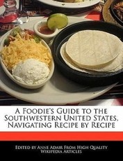 A Foodie's Guide to the Southwestern United States, Navigating Recipe by Recipe