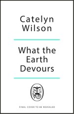What The Earth Devours