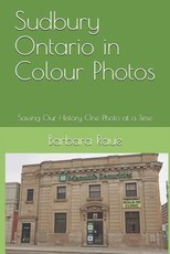 Sudbury Ontario in Colour Photos