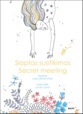 SLAPTAS SUSITIKIMAS. SECRET MEETING