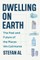 Dwelling on Earth
