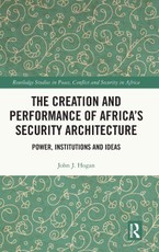 The Creation and Performance of Africa's Security Architecture