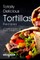 Totally Delicious Tortillas Recipes