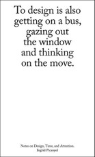 To Design Is Also Getting on a Bus, Gazing Out the Window and Thinking on the Move