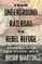 From Underground Railroad to Rebel Refuge