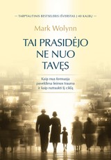 TAI PRASIDĖJO NE NUO TAVĘS. Kaip mus formuoja paveldima šeimos trauma ir kaip nutraukti šį ciklą