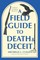 A Field Guide to Death and Deceit