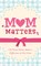 Mom Matters