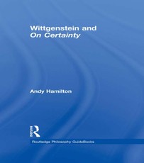 Routledge Philosophy GuideBook to Wittgenstein and On Certainty
