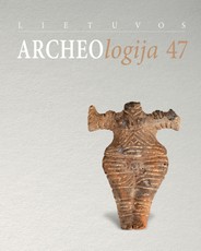 Lietuvos archeologija. 47 tomas