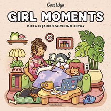 GIRL MOMENTS. Miela ir jauki spalvinimo knyga