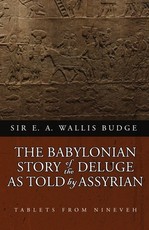 The Babylonian Story of the Deluge as Told by Assyrian Tablets from Nineveh