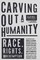 Carving Out a Humanity
