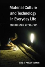Material Culture and Technology in Everyday Life; Ethnographic Approaches