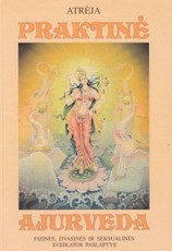 Praktinė ajurveda. Fizinės, dvasinės ir seksualinės sveikatos paslaptys