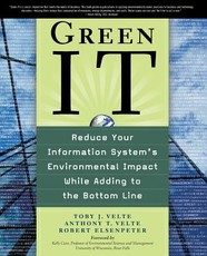 Green It: Reduce Your Information System's Environmental Impact While Adding to the Bottom Line