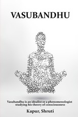 Vasubandhu is an idealist or a phenomenologist studying his theory of consciousness