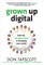 Grown Up Digital: How the Net Generation Is Changing Your World