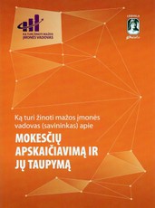 Ką turi žinoti mažos įmonės vadovas (savininkas) apie mokesčių apskaičiavimą ir jų taupymą