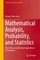 Mathematical Analysis, Probability, and Statistics