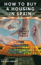 How to buy a housing in spain.  Buy cheaply and safely. Real estate techniques and strategies.