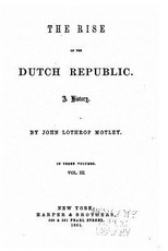 The rise of the Dutch republic, a history - Vol. III